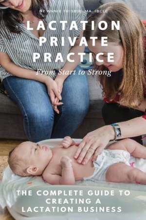 Lactation Private Practice de Annie Frisbie Ibclc Ma