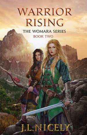 Warrior Rising: The Womara Series, Book Two de J. L. Nicely