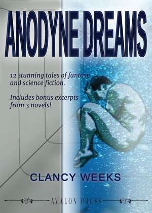 Anodyne Dreams de Clancy Weeks