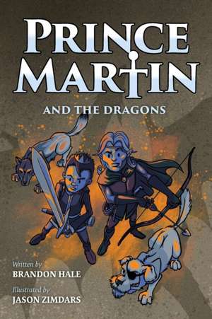 Prince Martin and the Dragons de Brandon Hale