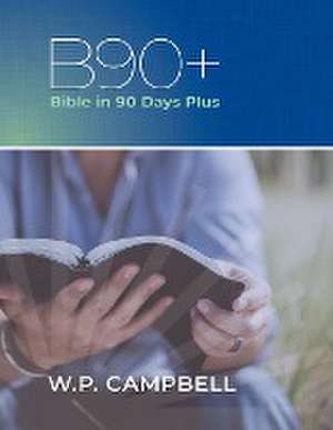 B90+ Bible in 90 Days Plus de William P Campbell