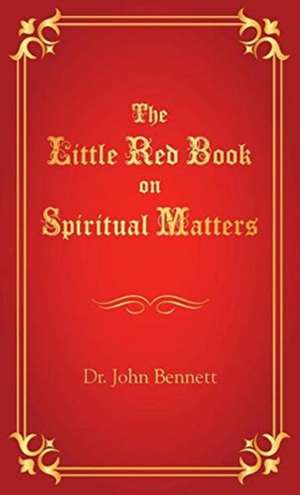 The Little Red Book on Spiritual Matters de John Bennett