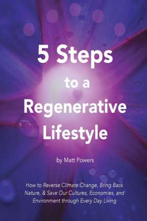 5 Steps to a Regenerative Lifestyle de Matt Powers