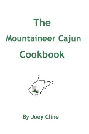 The Mountaineer Cajun Cookbook de Joey Cline