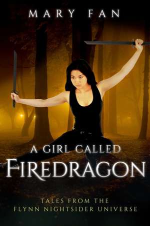 A Girl Called Firedragon de Mary Fan