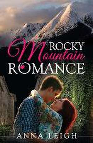 Rocky Mountain Romance de Anna Leigh