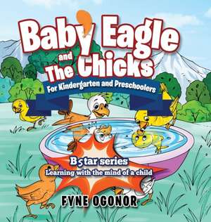 Baby Eagle and The Chicks for Kindergarten and Preschoolers de Fyne Ogonor