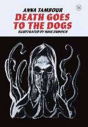 Death Goes to the Dogs de Anna Tambour