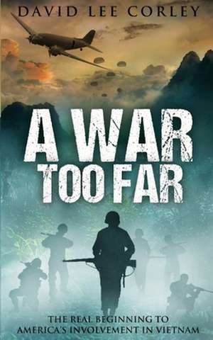 A War Too Far de David Lee Corley