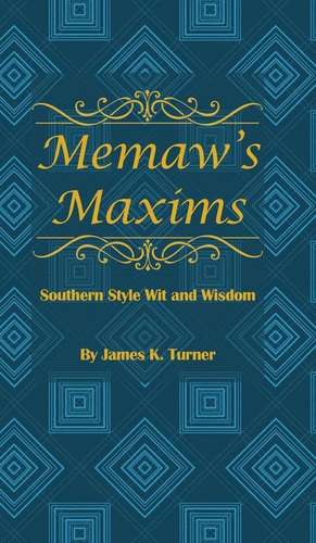 Memaw's Maxims: Southern Style Wit and Wisdom de James K. Turner