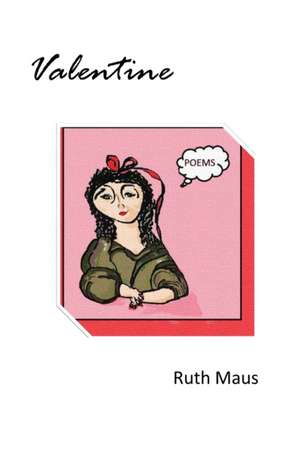 Valentine: poems de Ruth Maus