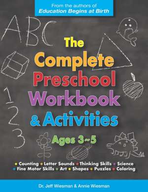 The Complete Preschool Workbook & Activities: Ages 3 - 5 de Annie Wiesman