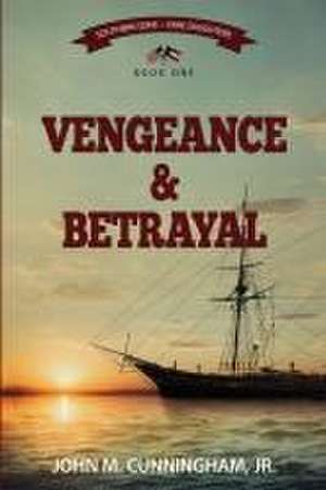 Vengeance & Betrayal de John M. Cunningham