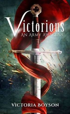 Victorious: An Army Awakens de Victoria Boyson