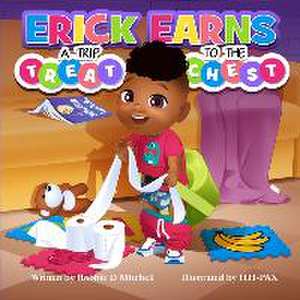 Erick Earns a Trip to the Treat Chest: The Potty Adventure de Robbie D. Mitchell