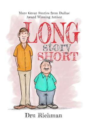 Long Story Short: More stories by Dallas' award winning author de Dru Richman