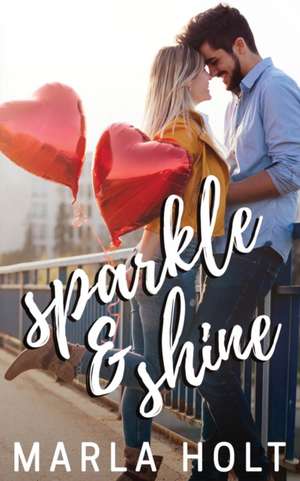 Sparkle and Shine de Marla Holt