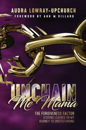 Unchain Me Mama de Audra Lowray Upchurch