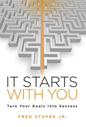 It Starts With You de Fred Stuvek Jr.