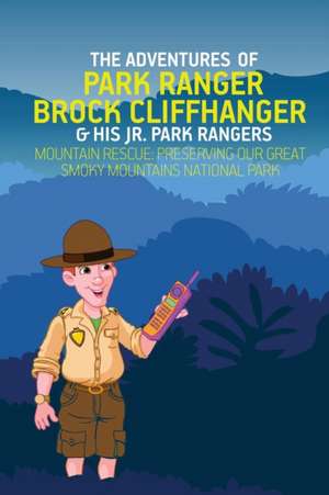 The Adventures of Park Ranger Brock Cliffhanger & His Jr. Park Rangers de Mark Villareal