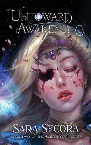 Untoward Awakening (Amethysta Trilogy, #2) de Sara Secora