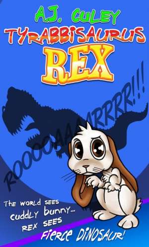 Tyrabbisaurus Rex de A. J. Culey