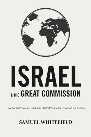 Israel and the Great Commission de Samuel Whitefield