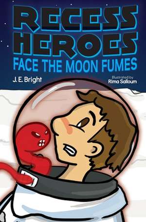 Recess Heroes Face the Moon Fumes de J. E. Bright