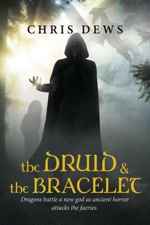 The Druid and the Bracelet de Chris Dews