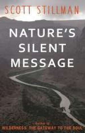 Nature's Silent Message de Scott Stillman