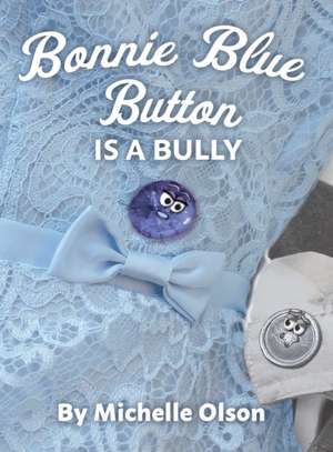 Bonnie Blue Button is a Bully de Michelle Olson