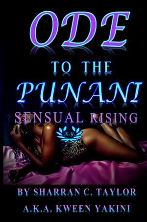 Ode To The Punani: Sensual Rising de Sharran C. Taylor