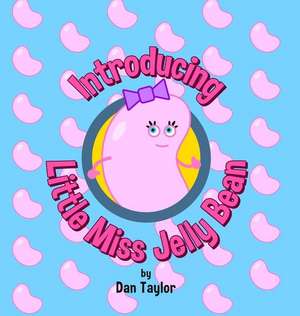 Introducing Little Miss Jelly Bean de Dan Taylor