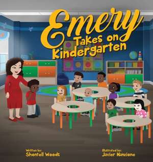 Emery Takes On Kindergarten de Shontell Woods