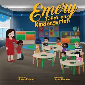 Emery Takes On Kindergarten de Shontell Woods