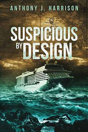 Suspicious by Design de Anthony J Harrison