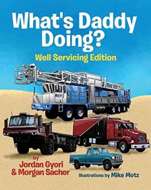 What's Daddy Doing? Well Servicing Edition de Jordan Gyori