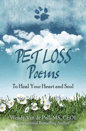 Pet Loss Poems de Wendy van de Poll