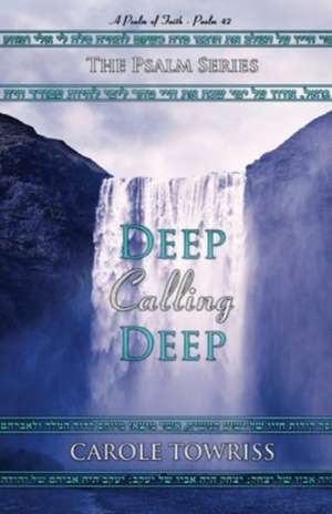 Deep Calling Deep de Carole Towriss
