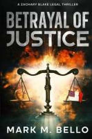 Betrayal of Justice de Mark M Bello