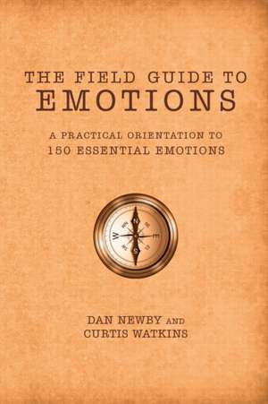 The Field Guide to Emotions de Dan Newby