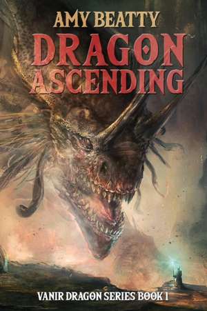 Dragon Ascending de Amy Beatty