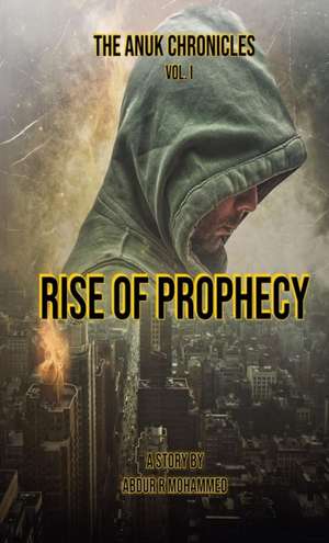 Rise of Prophecy de Abdur R Mohammed