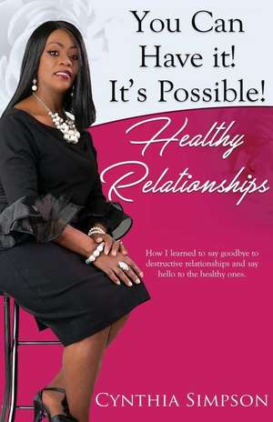 You Can Have It! It's Possible! Healthy Relationships de Faye Hayes Simpson