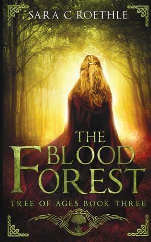 The Blood Forest de Sara C. Roethles