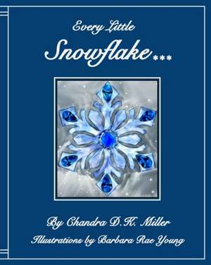 Every Little Snowflake de Chandra D. K. Miller