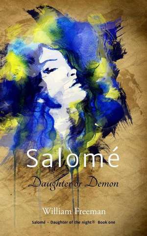 Salomé: Daughter or Demon de William Freeman