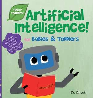 Artificial Intelligence for Kids (Tinker Toddlers) de Dhoot