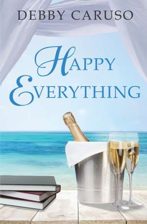 Happy Everything de Debby Caruso