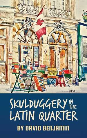 Skulduggery in the Latin Quarter de David Benjamin